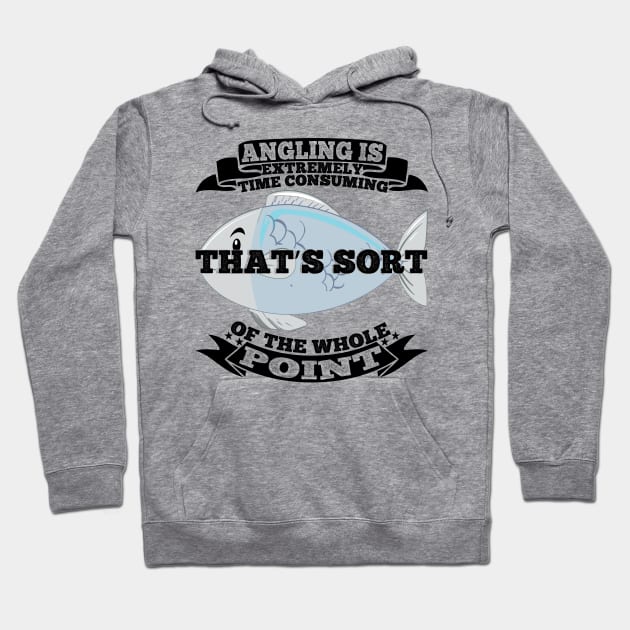 Angling is extremely time consuming that's sort of the whole point Hoodie by CosmicCat